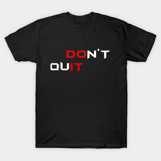 Don't Quit - Do It T-Shirt by jasonnahal